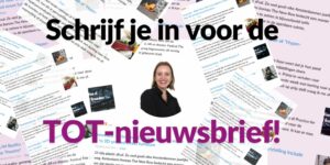 Schrijf je in voor de TOT nieuwsbrief